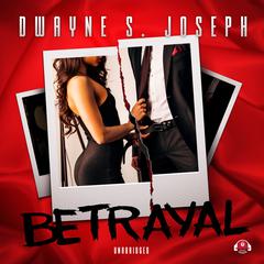 Betrayal Audiobook, by Dwayne S. Joseph