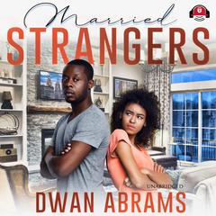 Married Strangers Audiobook, by Dwan Abrams