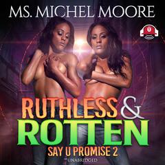 Ruthless and Rotten: Say U Promise II Audiobook, by 