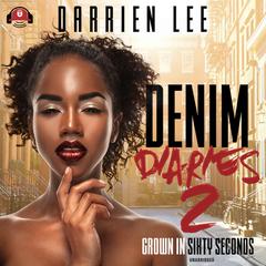 Denim Diaries 2: Grown in Sixty Seconds Audiobook, by Darrien Lee