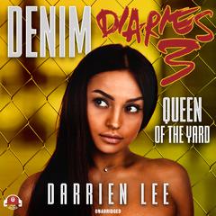 Denim Diaries 3: Queen of the Yard Audiobook, by Darrien Lee