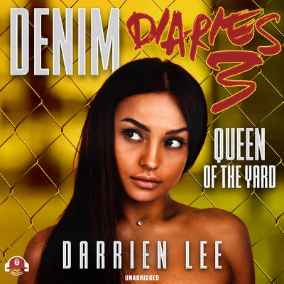 Denim Diaries 3: Queen of the Yard Audiobook, by Darrien Lee