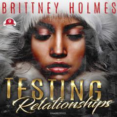 Testing Relationships Audiobook, by Brittney Holmes