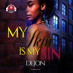 My Skin Is My Sin Audiobook, by Dejon