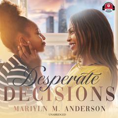 Desperate Decisions Audiobook, by Marilyn M. Anderson