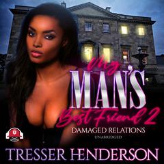 My Mans Best Friend II: Damaged Relations Audiobook, by Tresser Henderson