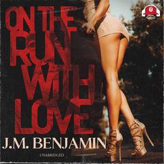 On the Run with Love Audiobook, by J. M. Benjamin