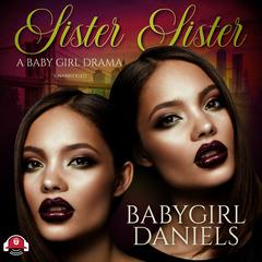 Sister Sister Audiobook, by Babygirl Daniels
