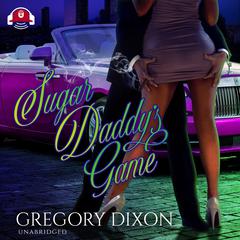 Sugar Daddy's Game Audiobook, by Gregory Dixon