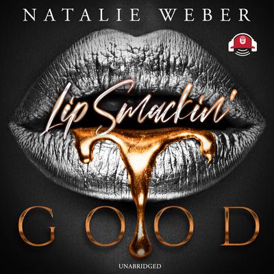 Lip Smackin’ Good Audiobook, by Natalie Weber