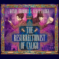 The Resurrectionist of Caligo Audiobook, by Wendy Trimboli