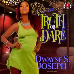 Truth or Dare Audiobook, by Dwayne S. Joseph