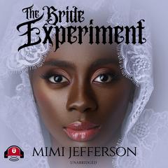 The Bride Experiment: What Happens When Single Women Get Fed Up Audiobook, by MiMi Jefferson