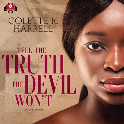 Tell the Truth The Devil Wont Audiobook, by Colette R. Harrell