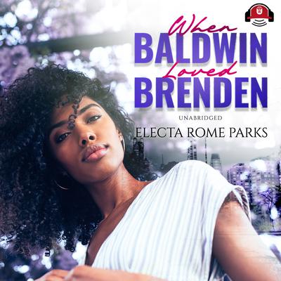 When Baldwin Loved Brenden Audiobook, by Electa Rome Parks