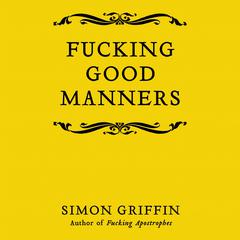 Fucking Good Manners Audiobook, by Simon Griffin