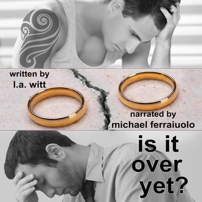 Is It Over Yet? Audiobook, by L.A. Witt