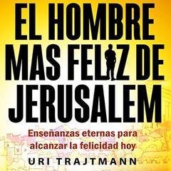 El Hombre mas Feliz de Jerusalem Audiobook, by Uri Trajtmann