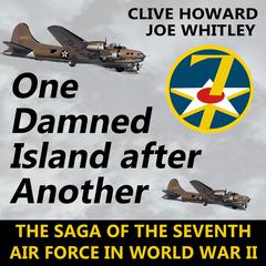 One Damned Island After Another: The Saga of the Seventh Audiobook, by Clive Howard