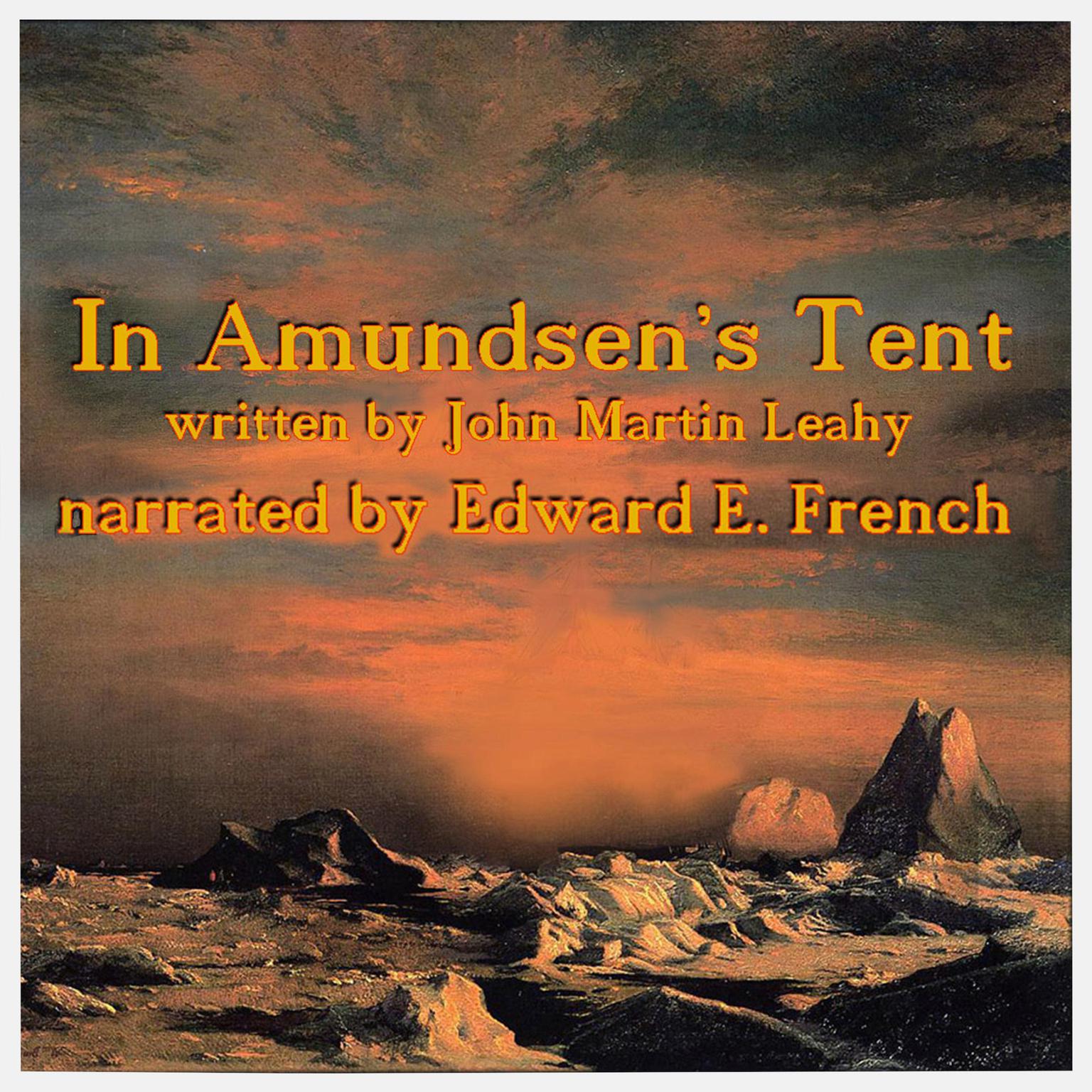 In Amundsens Tent  Audiobook, by John Martin Leahy