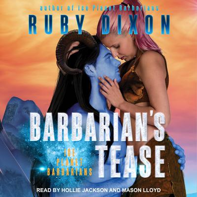 Barbarian’s Tease Audiobook, by Ruby Dixon