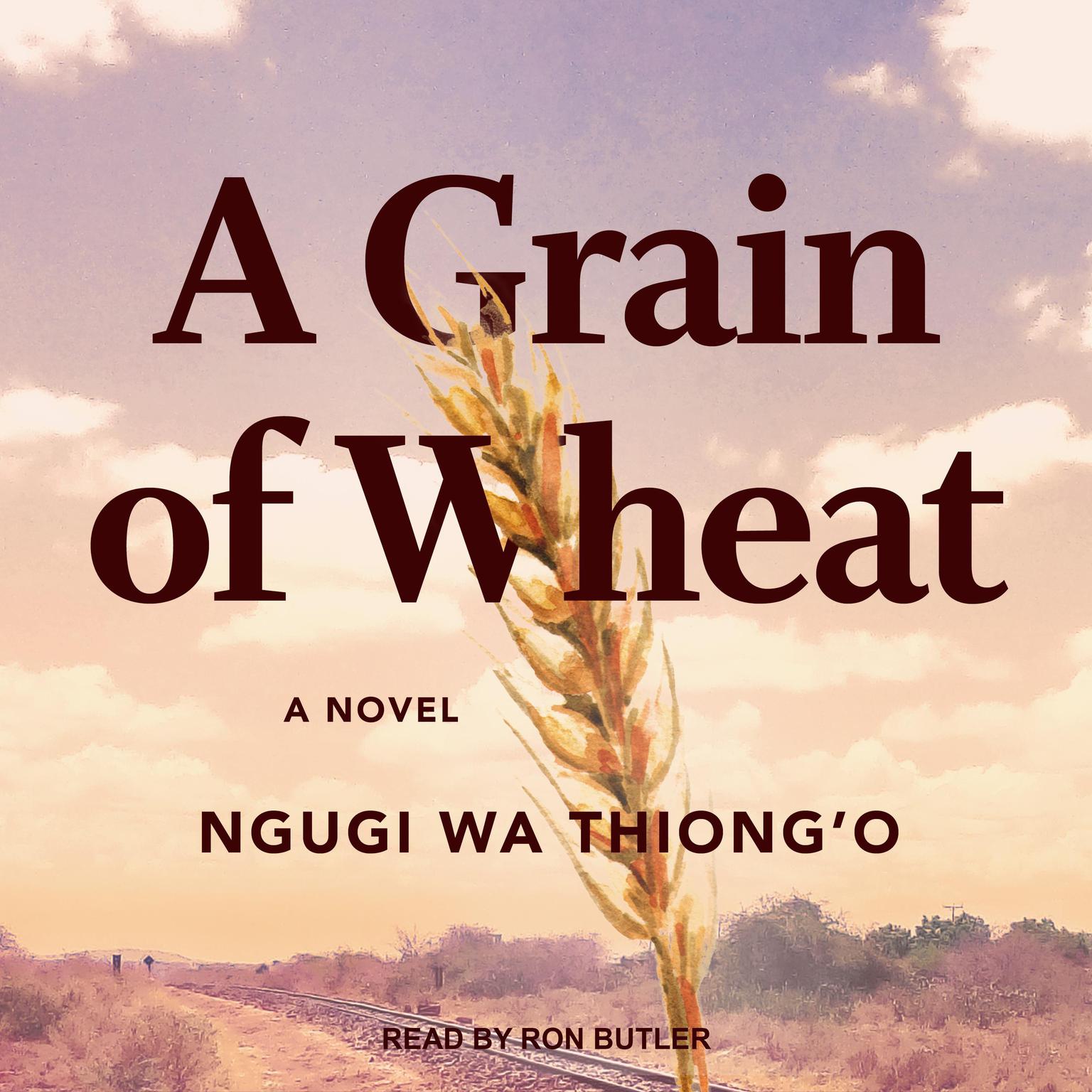 A Grain of Wheat Audiobook, by Ngugi wa Thiong’o