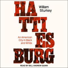 Hattiesburg: An American City In Black And White Audiobook, by William Sturkey