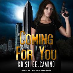 Coming For You Audiobook, by Kristi Belcamino