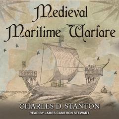 Medieval Maritime Warfare Audiobook, by Charles D. Stanton