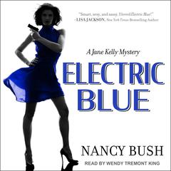 Electric Blue: A Jane Kelly Mystery Audiobook, by Nancy Bush