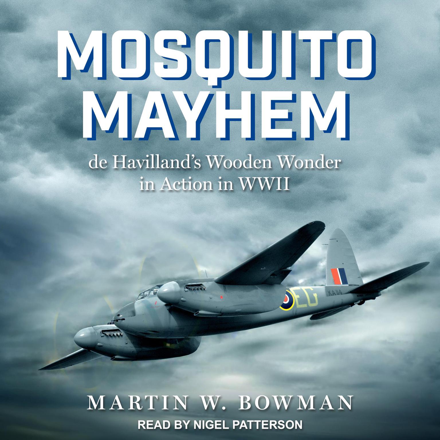 Mosquito Mayhem: de Havilland’s Wooden Wonder in Action in WWII Audiobook, by Martin W. Bowman