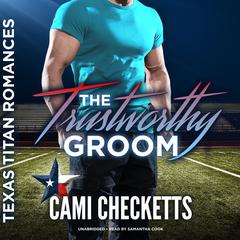 The Trustworthy Groom Audiobook, by Cami Checketts