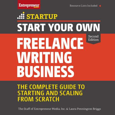 Start Your Own Freelance Writing Business: The Complete Guide to Starting and Scaling From Scratch Audiobook, by The Staff of Entrepreneur Media, Inc.