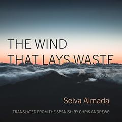 The Wind That Lays Waste: A Novel Audiobook, by 