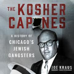The Kosher Capones: A History of Chicago’s Jewish Gangsters Audiobook, by Joe Kraus