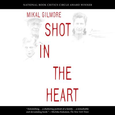 Shot in the Heart Audiobook, by Mikal Gilmore