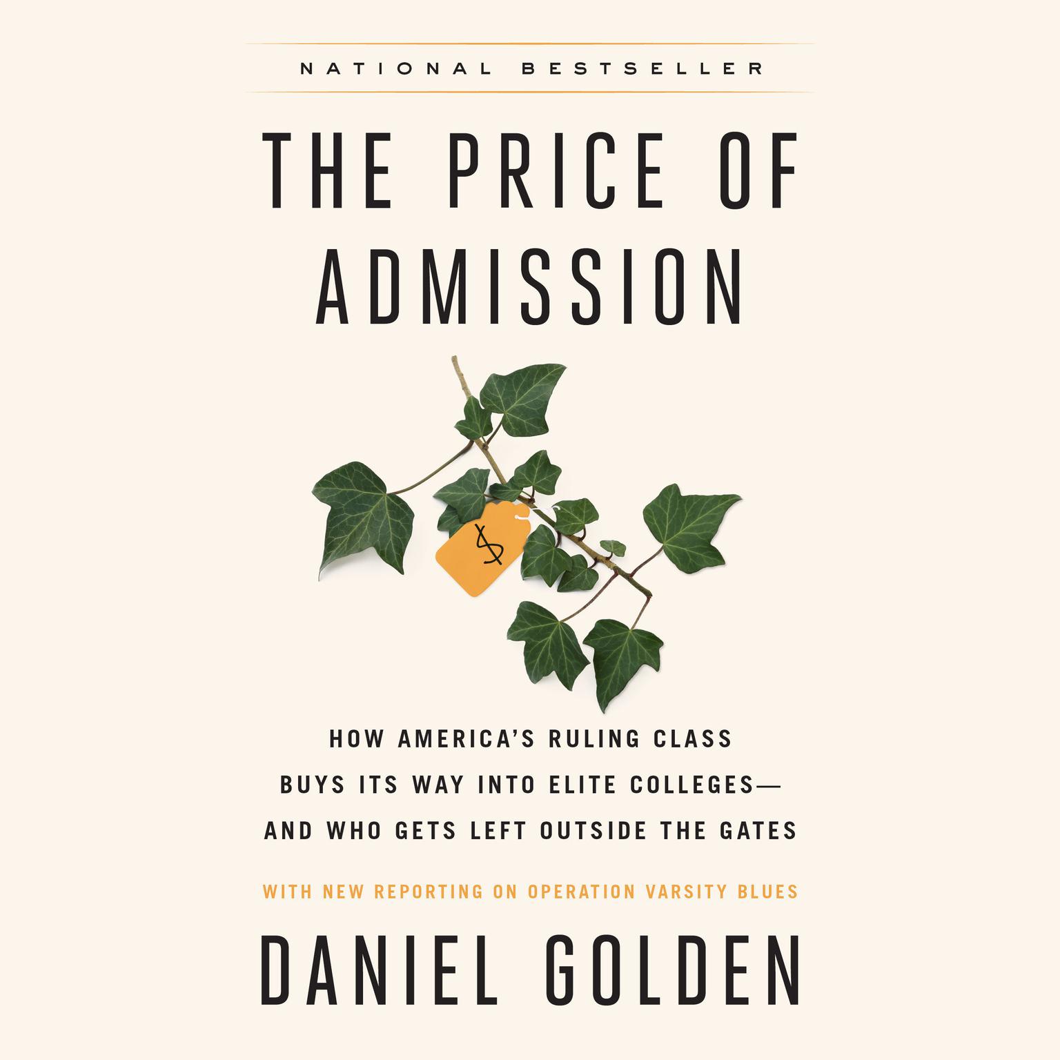 The Price of Admission: How Americas Ruling Class Buys Its Way into Elite Colleges--and Who Gets Left Outside the Gates Audiobook, by Daniel Golden