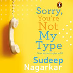 Sorry, Youre Not My Type Audiobook, by Sudeep Nagarkar
