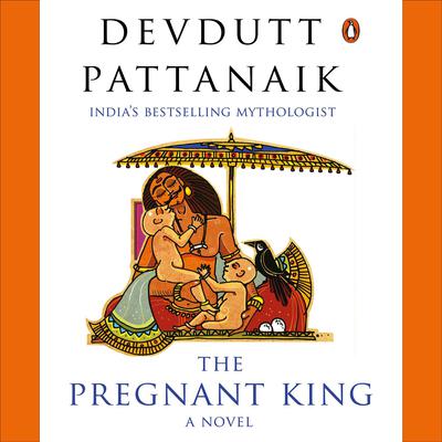 The Pregnant King Audiobook, by Devdutt Pattanaik
