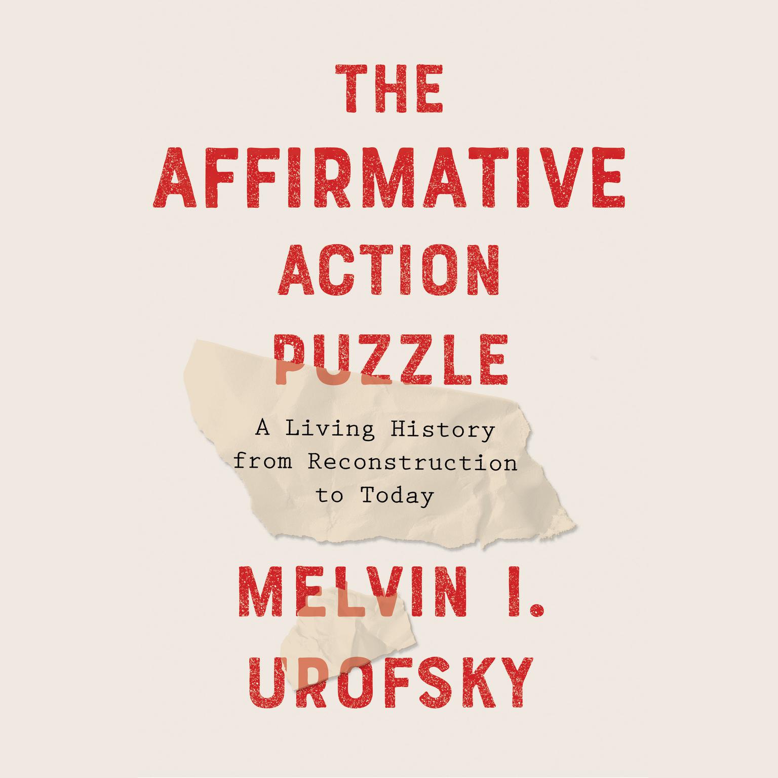 The Affirmative Action Puzzle: A Living History from Reconstruction to Today Audiobook, by Melvin I. Urofsky