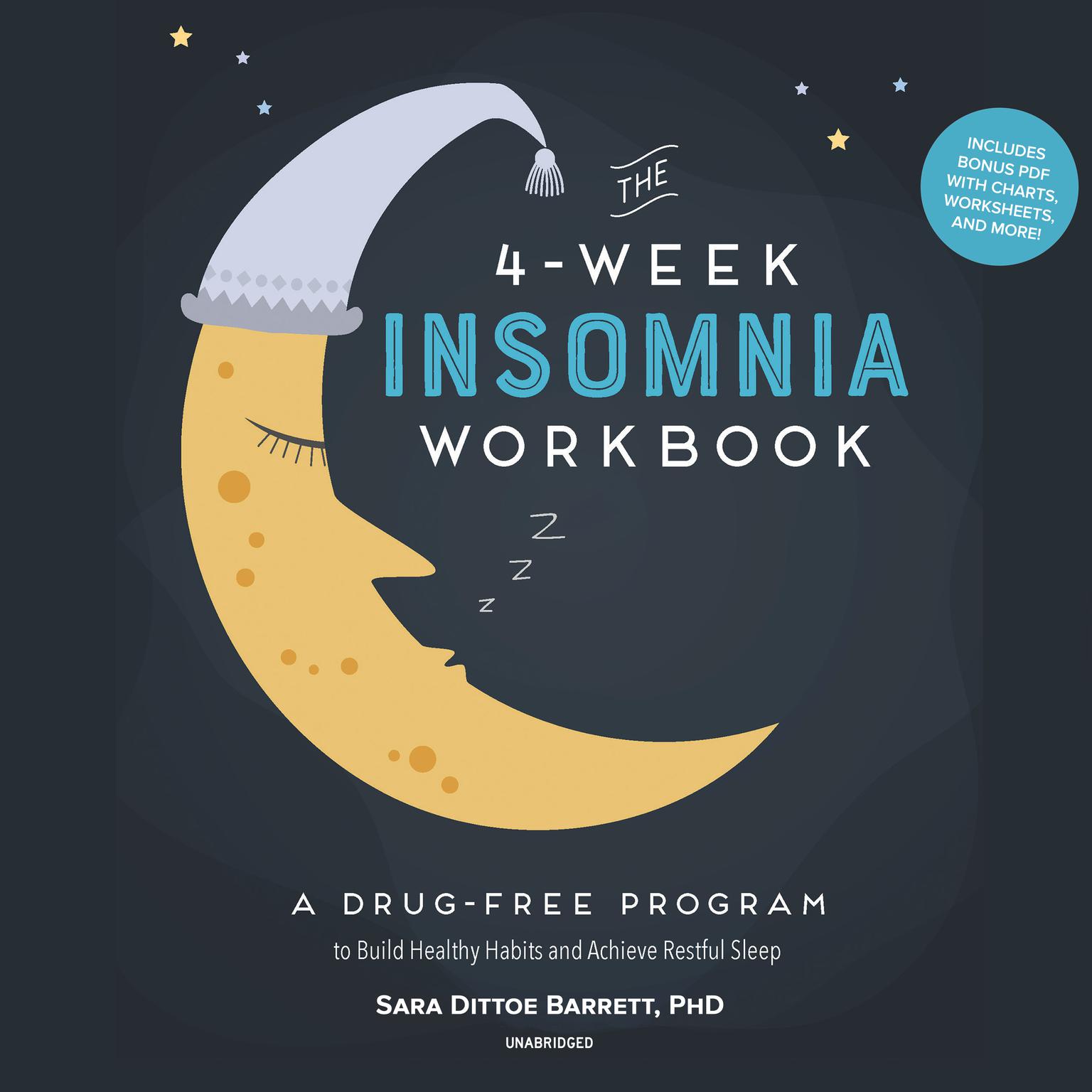The 4-Week Insomnia Workbook: A Drug-Free Program to Build Healthy Habits and Achieve Restful Sleep Audiobook, by Sara Dittoe Barrett
