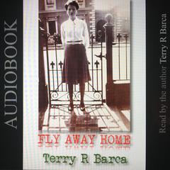 Fly Away Home Audiobook, by Terry R. Barca