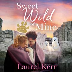Sweet Wild of Mine Audiobook, by Laurel Kerr