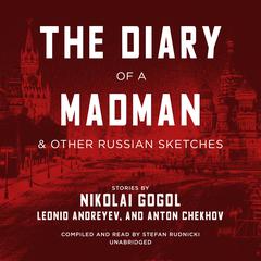 The Diary of a Madman, and Other Russian Sketches Audiobook, by Nikolai Vasilievich Gogol