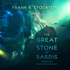 The Great Stone of Sardis Audiobook, by Frank R. Stockton