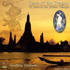 Tears of the Dragon: Ten Years in the Golden Triangle Audiobook, by Geoffrey Giuliano