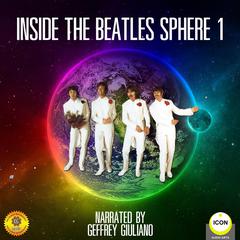 Inside The Beatles Sphere 1 Audiobook, by Geoffrey Giuliano