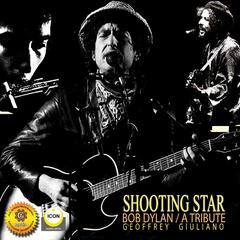 Shooting Star - Bob Dylan: A Tribute Audiobook, by Geoffrey Giuliano