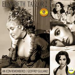 Elizabeth Taylor: An Icon Remembered, Vol. 2 Audiobook, by Geoffrey Giuliano
