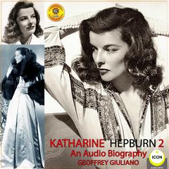 Katharine Hepburn - An Audio Biography 2 Audiobook, by Geoffrey Giuliano